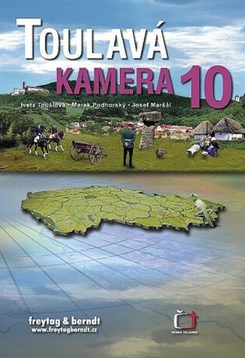 Toulavá kamera 10 - Iveta Toušlová, Marek Podhorský, Josef Maršál