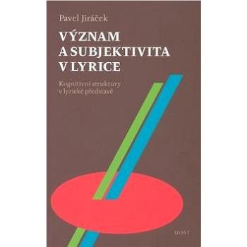 Význam a subjektivita v lyrice: Kognitivní struktury v lyrické představě (978-80-7294-295-4)