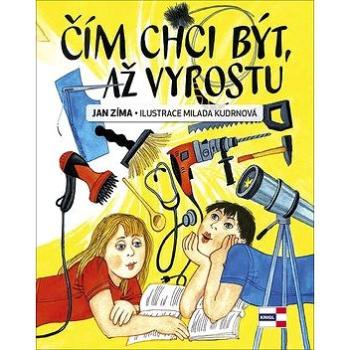 Čím chci být, až vyrostu (978-80-88104-65-0)