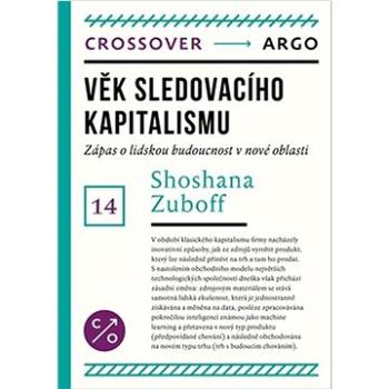 Věk sledovacího kapitalismu: Zápas o budoucnost lidstva na nové hranici moci (978-80-257-3936-5)