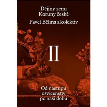 Dějiny zemí Koruny české II. díl: Od nástupu osvícenství po naši dobu (978-80-7637-213-9)