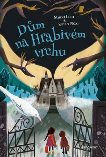 Dům na Hrabivém vrchu - Mikki Lish, Kelly Ngai