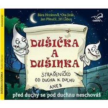 Dušička a Dušinka: Strašeníčko od ducha k duchu aneb Před duchy se pod duchnu neschováš