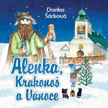 Alenka, Krakonoš a Vánoce - Danka Šárková - audiokniha