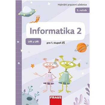 Informatika 2 Uffi a Uffi pro 1. stupeň ZŠ (978-80-7489-784-9)