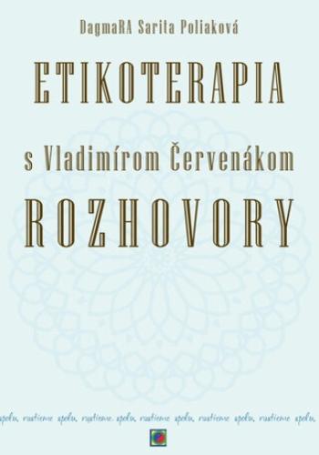 Etikoterapia s Vladimírom Červenákom Rozhovory - DagmaRA Sarita Poliaková