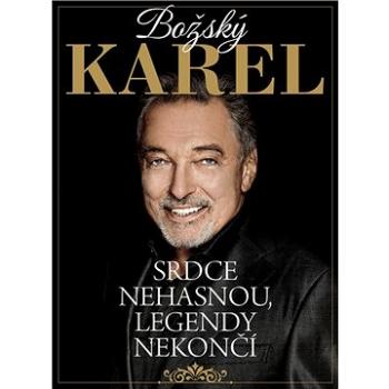 Božský Karel: Srdce nehasnou, legendy nekončí (978-80-270-7112-8)