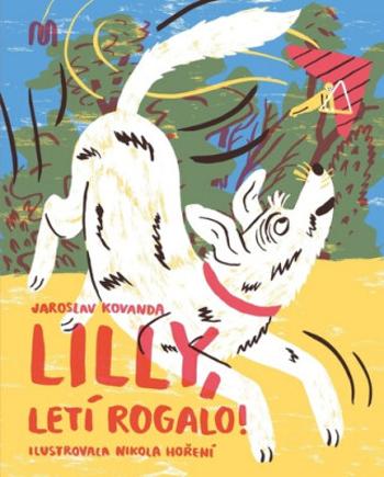 Lilly, letí rogalo! - Jaroslav Kovanda