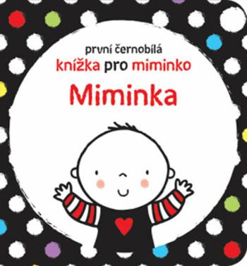 Miminka - První černobílá knížka pro miminko - Stella Baggott