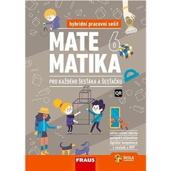 Matematika 6 pro každého šesťáka a šesťačku: Hybridní pracovní sešit (978-80-7489-833-4)