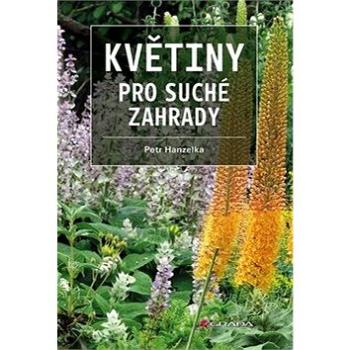 Květiny pro suché zahrady (978-80-271-0462-8)