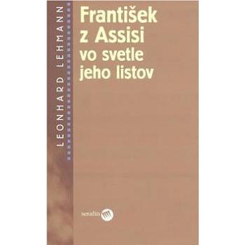 František z Assisi vo svetle jeho listov (978-80-8081-030-6)