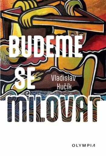 Budeme se milovat - Vladislav Kučík