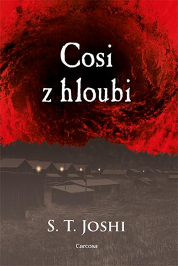 Cosi z hloubi - S.T. Joshi - e-kniha