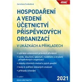 Hospodaření a vedení účetnictví příspěvkových organizací: v ukázkách a příkladech (978-80-7554-313-4)