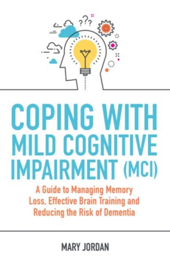 Coping with Mild Cognitive Impairment (MCI) - Mary Jordan