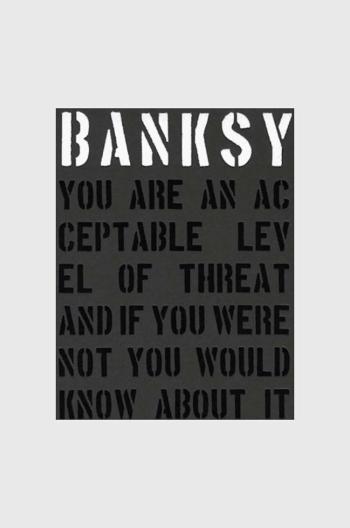 Knížka Banksy - You are an acceptable level of Threat and if You Were Not You Would Know About It, Patrick Potter