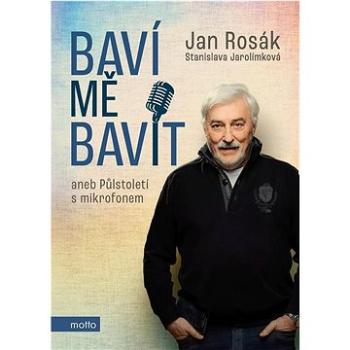 Baví mě bavit: aneb Půlstoletí s mikrofonem (978-80-267-2112-3)