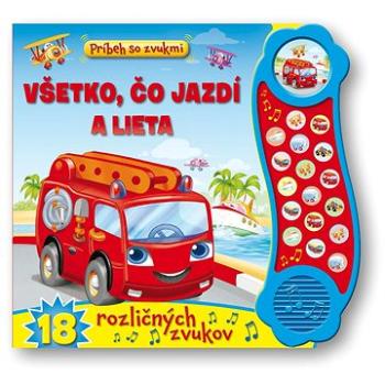 Príbeh so zvukmi – Všetko, čo jazdí a lieta – 18 rôznych zvukov (978-80-567-0539-1)