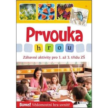 Prvouka hrou: Zábavné aktivity pro 1. až 3. třídu ZŠ (978-80-253-3307-5)