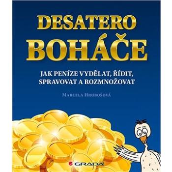 Desatero boháče: Jak peníze vydělat, řídit, spravovat a rozmnožovat (978-80-271-2027-7)