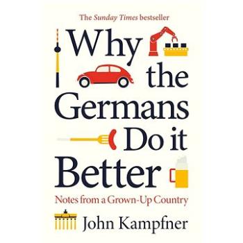 Why the Germans Do it Better: Notes from a Grown-Up Country (1786499789)