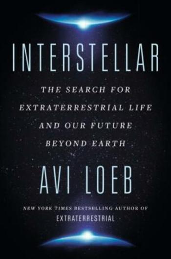 Interstellar: The Search for Extraterrestrial Life and Our Future Beyond Earth - Avi Loeb