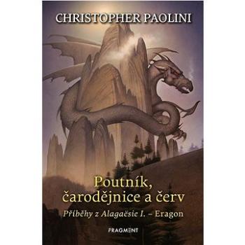 Poutník, čarodějnice a červ: Příběhy z Alagaësue I. - Eragon (978-80-253-5835-1)