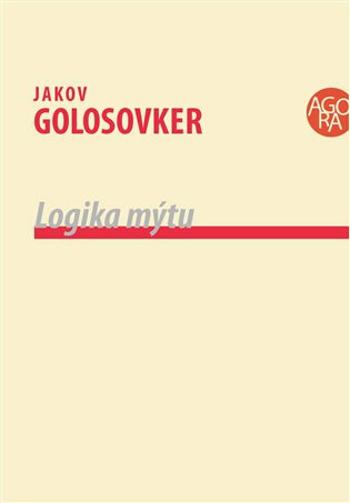 Logika mýtu - Jakov Golosovker