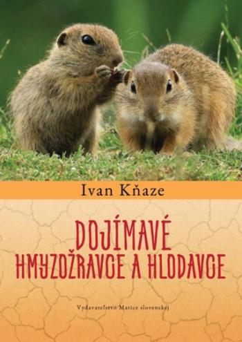 Dojímavé hmyzožravce a hlodavce - Ivan Kňaze