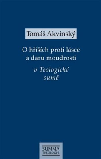 O hříších proti lásce a daru moudrosti v Teologické sumě - Tomáš Akvinský