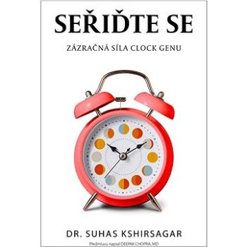 Seřiďte se: Zázračná síla Clock genu (978-80-7413-502-6)