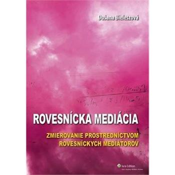 Rovesnícka mediácia: Zmierovanie prostredníctvom rovesníckych mediátorov (978-80-8078-587-1)