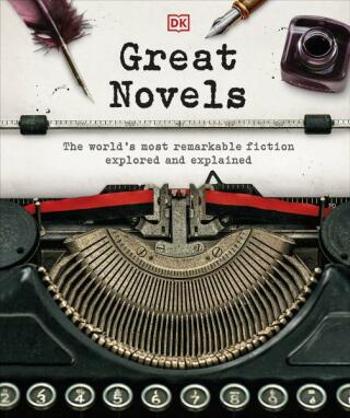 Great Novels: The World's Most Remarkable Fiction Explored and Explained