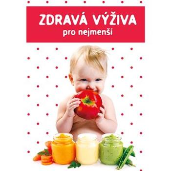 Zdravá výživa pro nejmenší (978-80-88213-22-2)