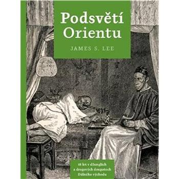 Podsvětí orientu: 18 let v džunglích a drogových doupatech Dálného východu (978-80-7530-309-7)