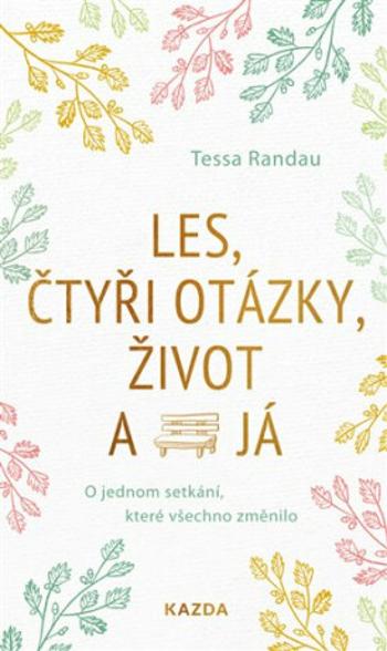 Les, čtyři otázky, život a já - Tessa Randau