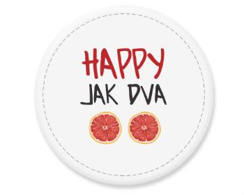 Placka magnet Happy jak dva grepy