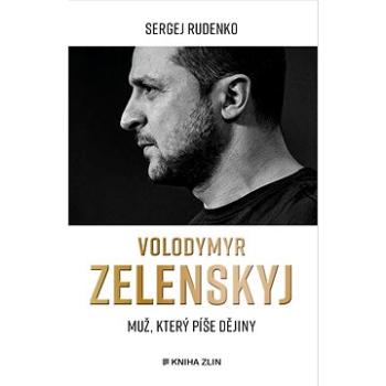 Volodymyr Zelenskyj: Muž, který píše dějiny (978-80-7662-363-7)