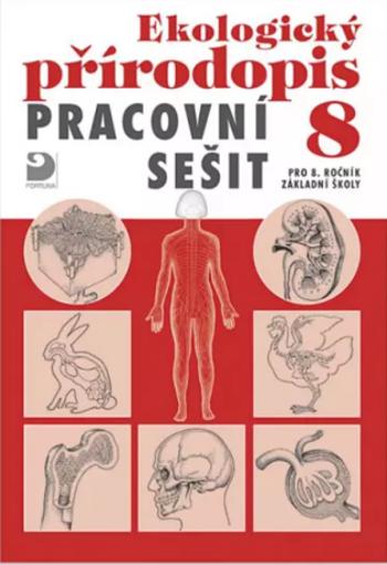 Ekologický přírodopis pro 8. ročník ZŠ - Pracovní sešit - Danuše Kvasničková