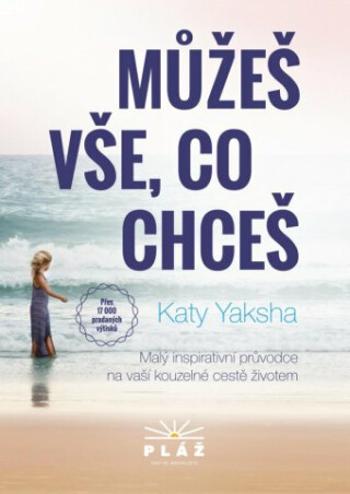 Můžeš vše, co chceš - Katy Yaksha