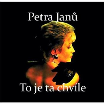 Janů Petra: To je ta chvíle + bonusy - CD (610043-2331)