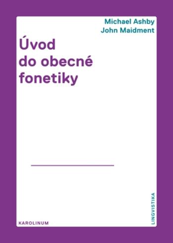 Úvod do obecné fonetiky - Michael Ashby, John Maidment - e-kniha