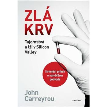 Zlá krv: Tajomstvá a lži v Silicon Valley (978-80-89873-09-8)