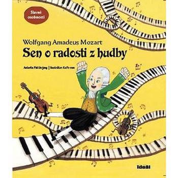 Sen o radosti z hudby: Wolfgang Amadeus Mozart (978-80-86995-21-2)