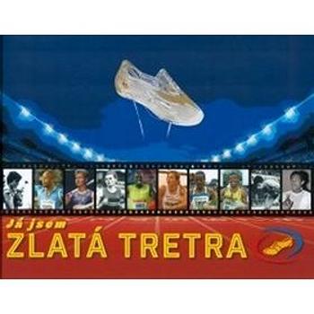 Kniha Já jsem Zlatá Tretra (978-80-7225-424-8)