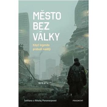 Město bez války: Když legenda probudí naději (978-80-253-5058-4)