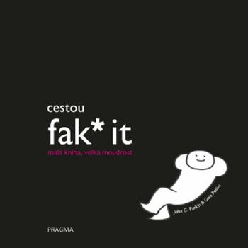 Cestou fak* it (malá kniha, velká moudrost) - John C. Parkin