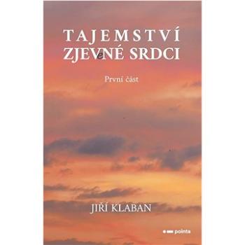 Tajemství zjev(e)né srdci: První část (978-80-7650-509-4)