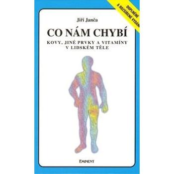 Co nám chybí: Kovy, jiné prvky a vitamíny v lidském těle (978-80-7281-294-3)